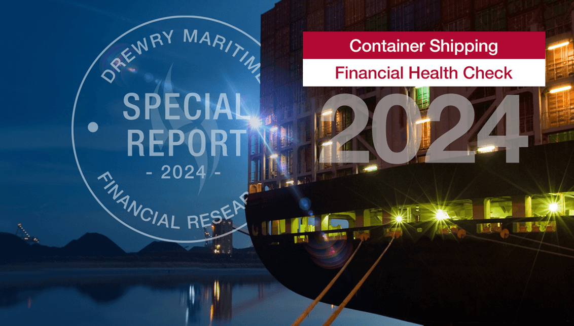 Drewry launches updated financial health-check report as Red Sea crisis throws spotlight back on container shipping industry